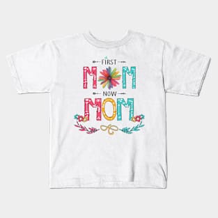 First Mom Now Mom Wildflowers Happy Mothers Day Kids T-Shirt